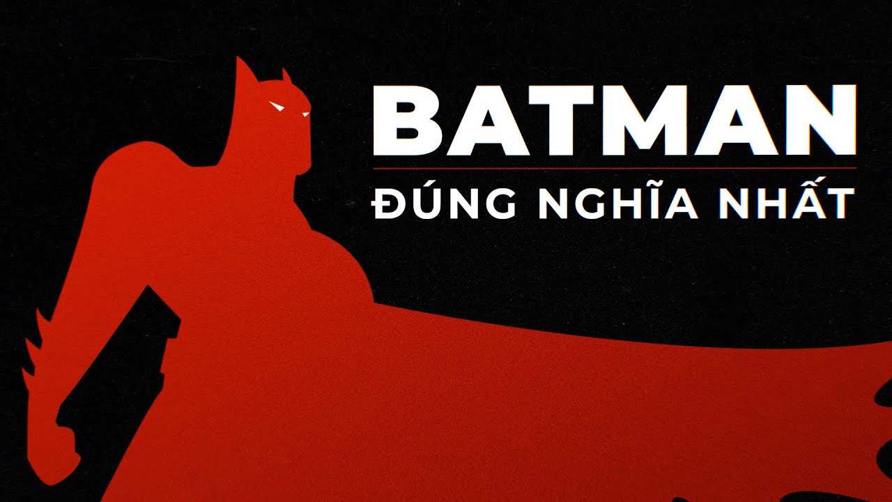 BATMAN: THE ANIMATED SERIES - Vì sao HAY đến vậy?
