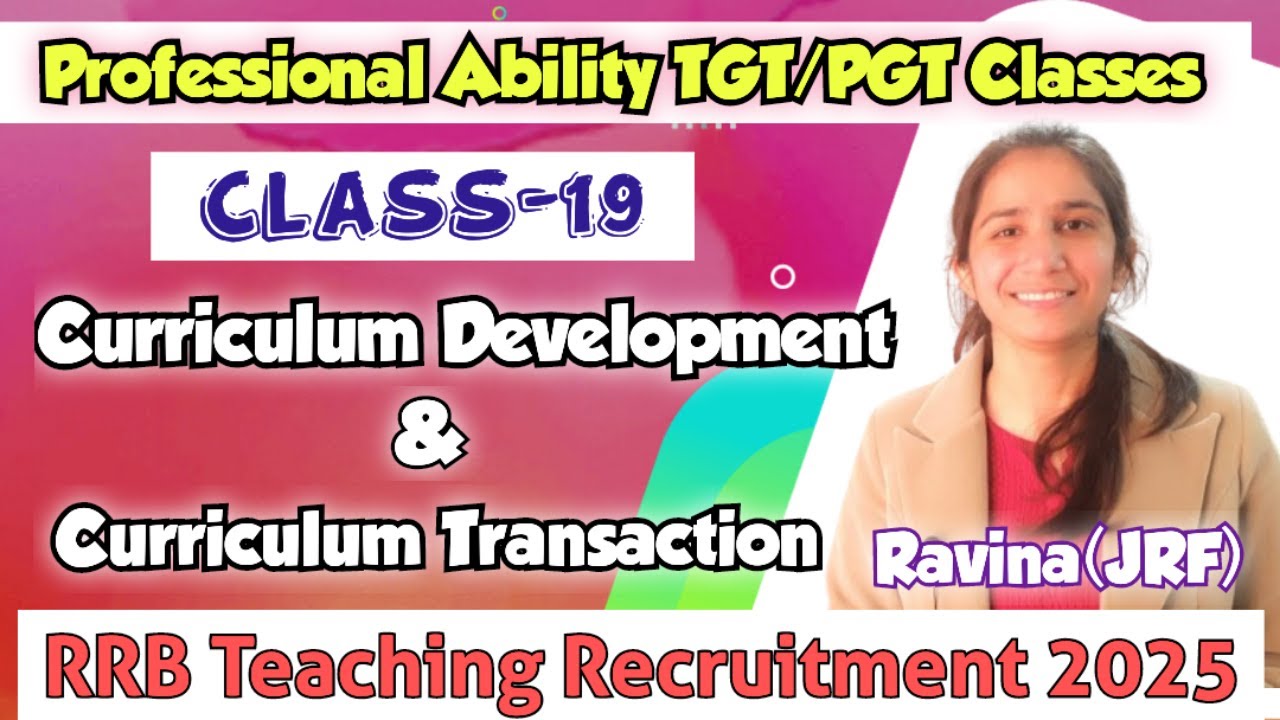 Class-19 Curriculum Development & Transaction| RRB TGT/PGT Professional Ability Classes By Ravina
