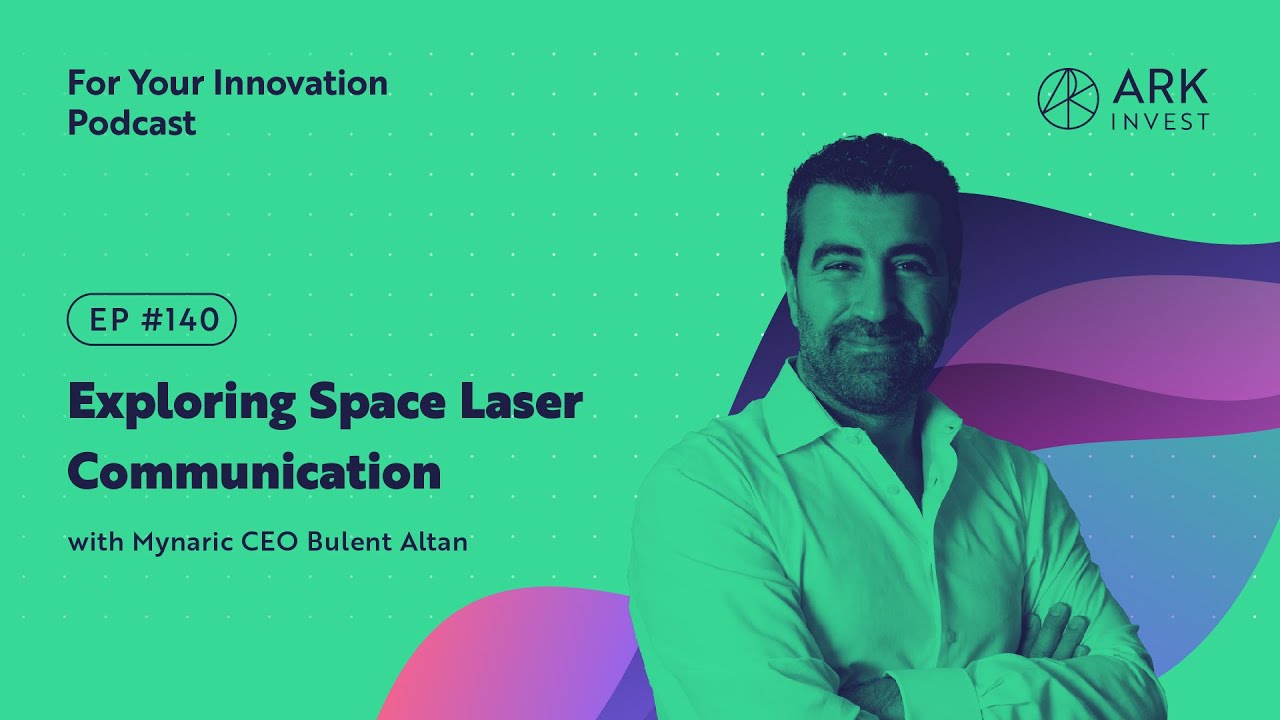 Exploring Space Laser Communication with Mynaric CEO Bulent Altan