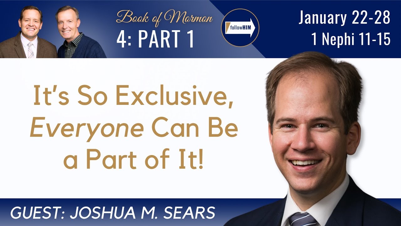 1 Nephi 11-15 Part 1 • Dr. Joshua Sears • Jan 22 - 28 • Come Follow Me