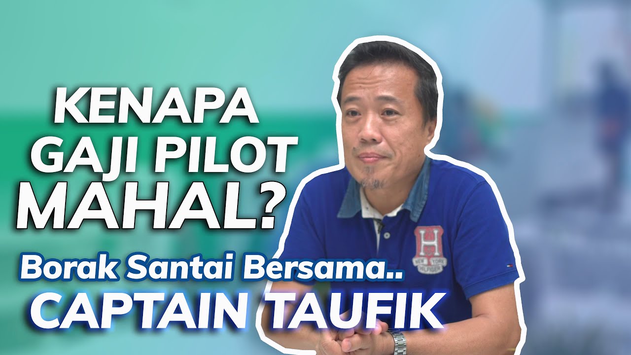 KENAPA GAJI PILOT MAHAL? Borak bersama Captain Taufik