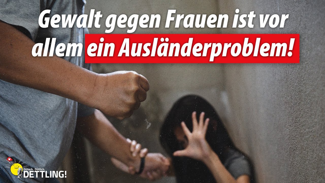 Gewalt gegen Frauen ist vor allem ein Ausländerproblem! | Dütsch. Dütlich. DETTLING!