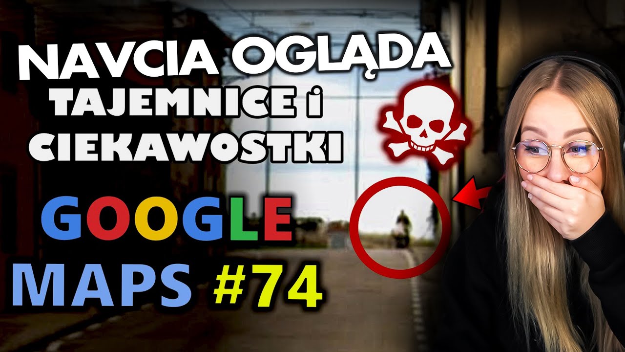 NAVCIA ogląda TAJEMNICE I CIEKAWOSTKI GOOGLE MAPS #74