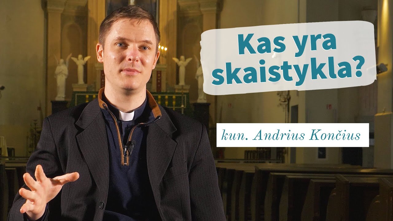 Kas yra skaistykla? kun. Andrius Končius | Tikėjimo klausimai
