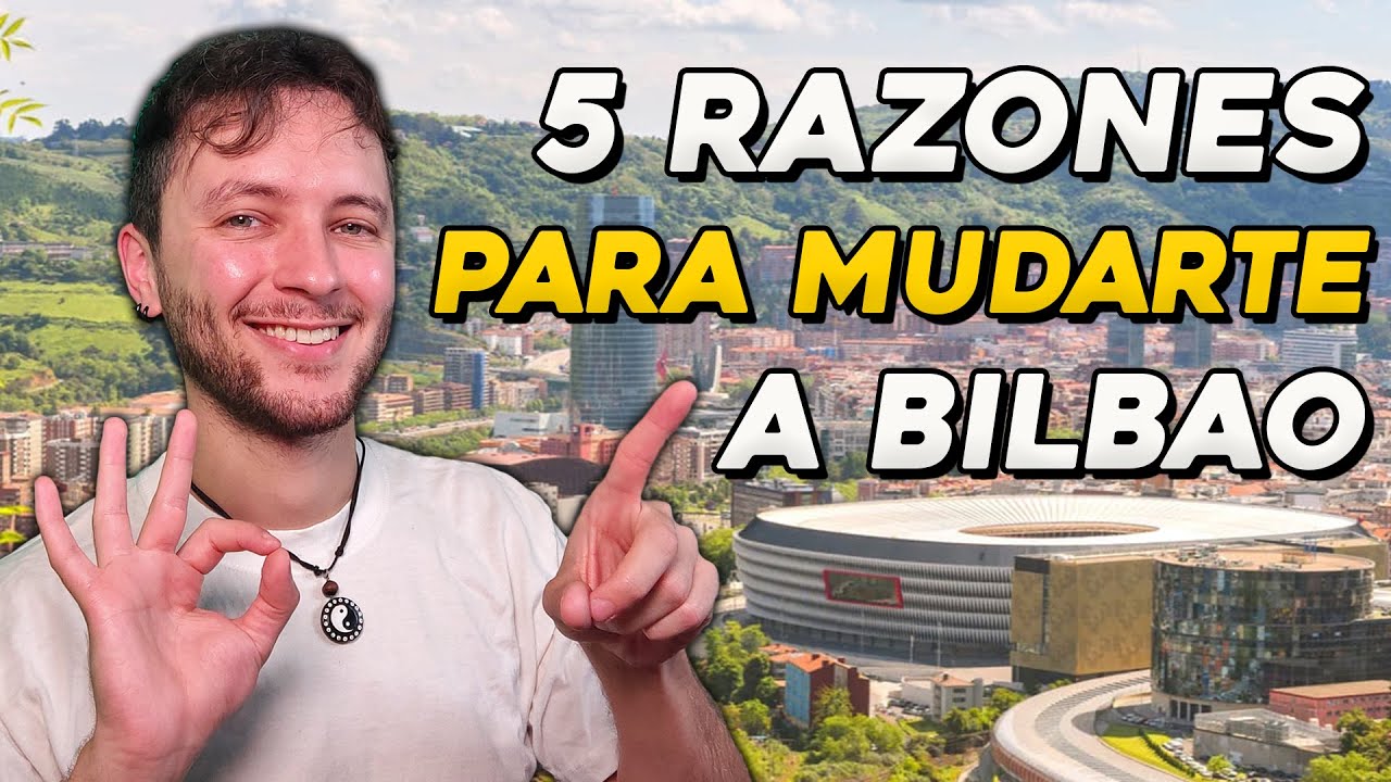 5 Razones por las que DEBES mudarte a Bilbao (¡te van a sorprender!) | País Vasco