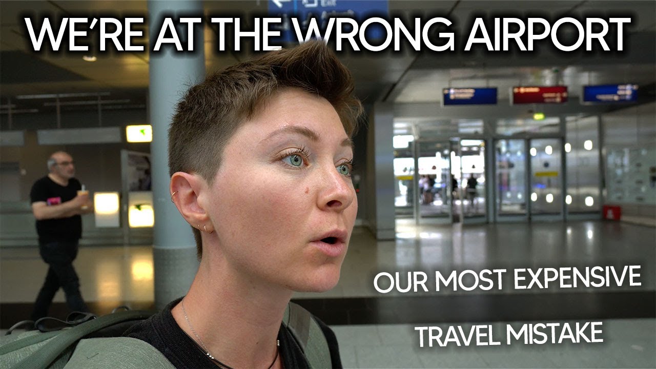 We Went to the WRONG AIRPORT! | Our MOST EXPENSIVE Travel Mistake