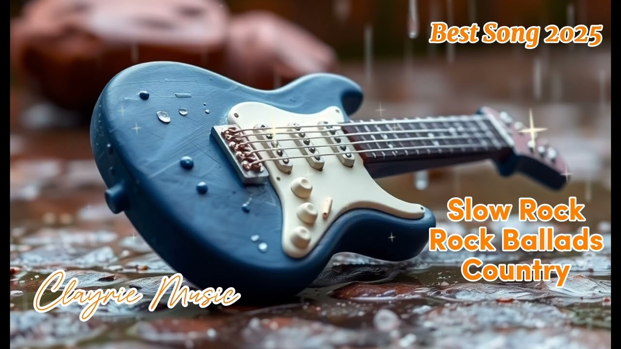 Slow Rock Rock Ballads Country Best Music 2025 [ Relax 01 ] || Ballads Slow  Rock || Chill || Enjoy