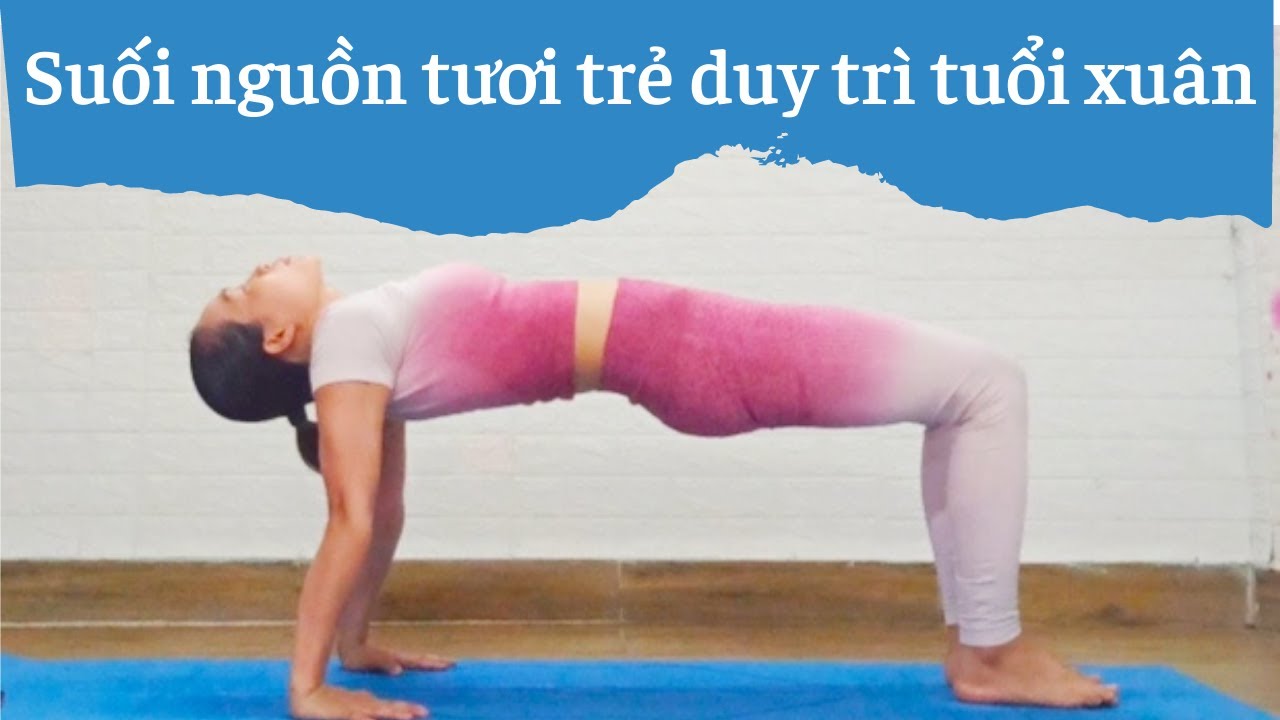 Day #23: Duy trì tuổi xuân với 5 thức Suối Nguồn Tươi Trẻ _ 30 NGÀY KHỎE ĐẸP CÙNG YOGA