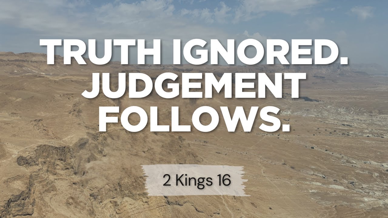 Spirit & Truth: Grace in the Midst of Collapse | 2 Kings 16