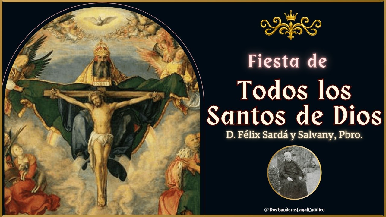Todos los Santos de Dios ♱ Don Félix Sardá y Salvany, Pbro.