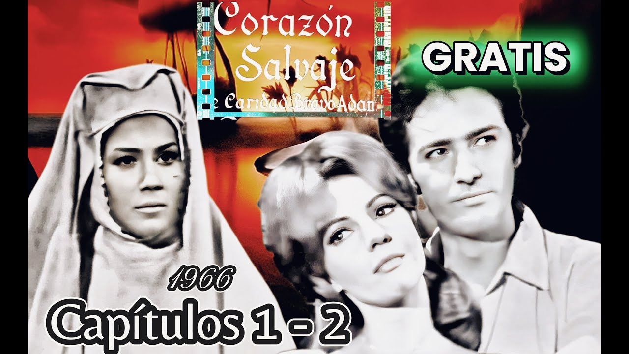 Corazón Salvaje (1966): Promesas y Traición | Capítulos 1 y 2 Restaurados y GRATIS
