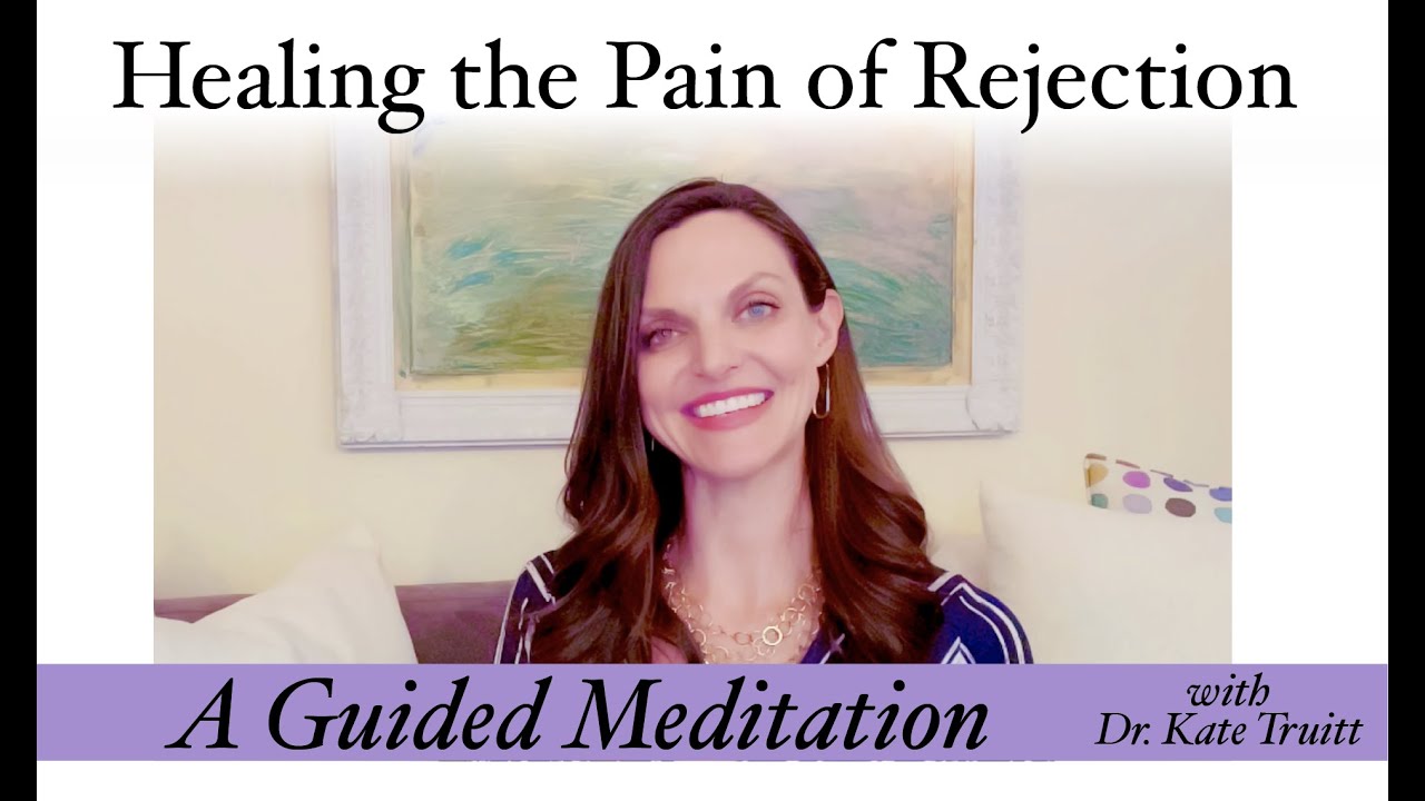 A Havening Guided Meditation for Healing the Pain of Rejection with Dr. Kate Truitt