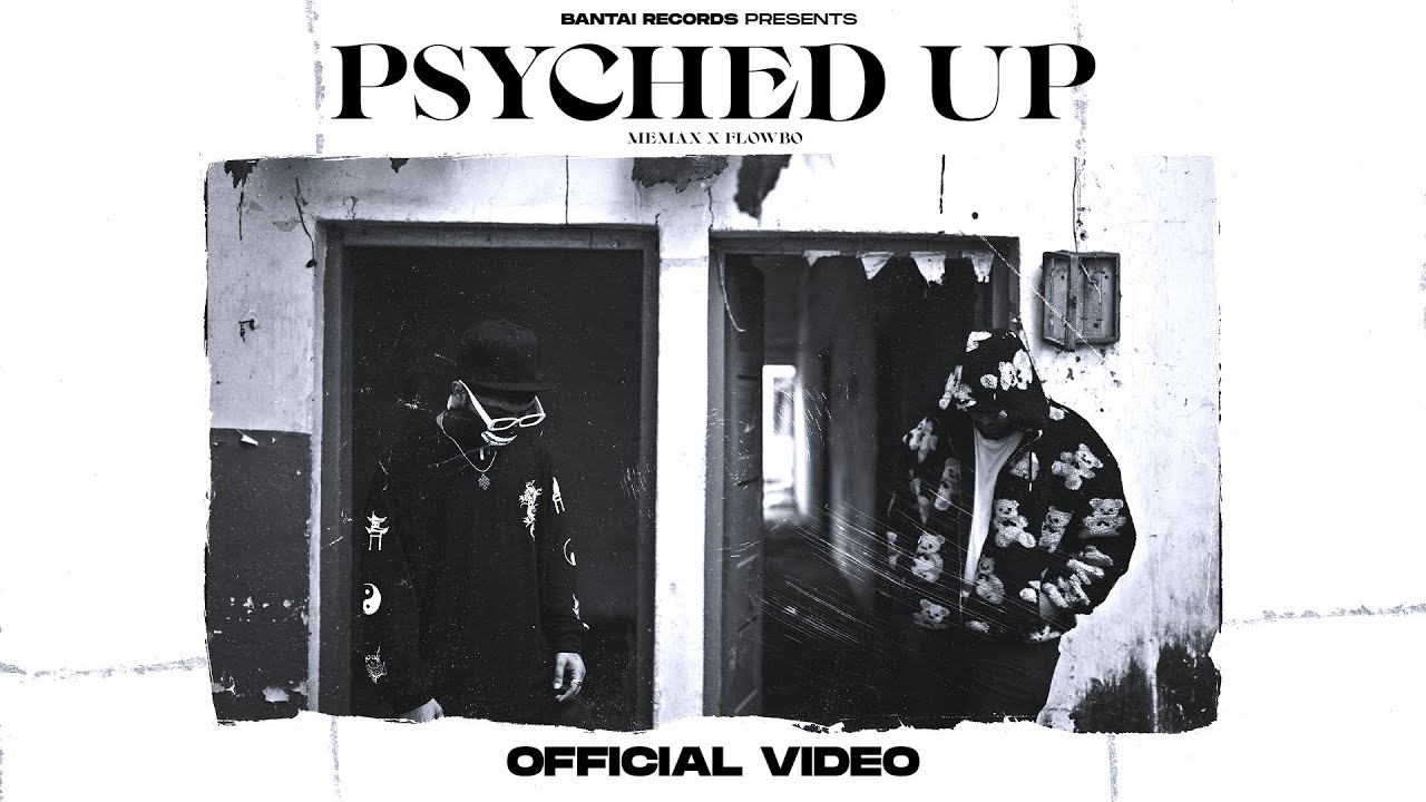 FLOWBO X MEMAX - Psyched Up (Prod. by Major) | OFFICIAL MUSIC VIDEO | BANTAIRECORDS