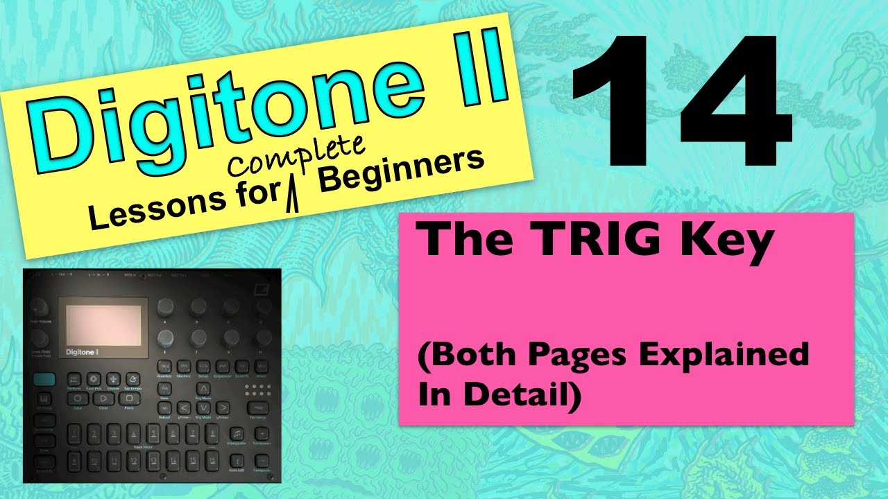 Elektron Digitone II Video - Lessons For Complete Beginners - Video 14 - The TRIG Key
