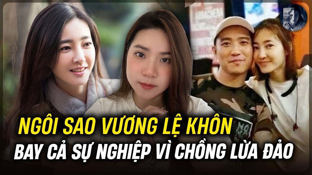 Minh Tinh Vương Lệ Khôn Sạt Nghiệp Vì Bậc Thầy Lừa Đảo 4.800 Tỷ | Kỳ Án Có Thật