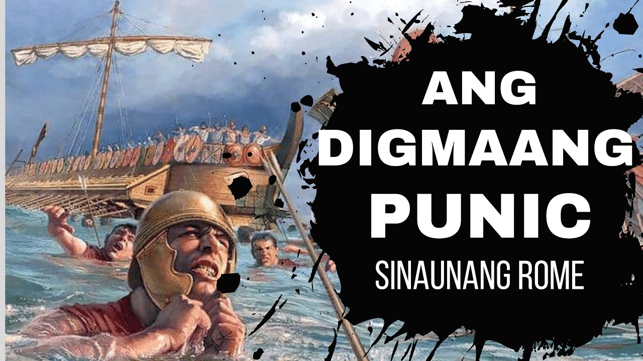 ANG MGA DIGMAANG PUNIC (PUNIC WARS) NG SINAUNANG KABIHASNANG ROMANO
