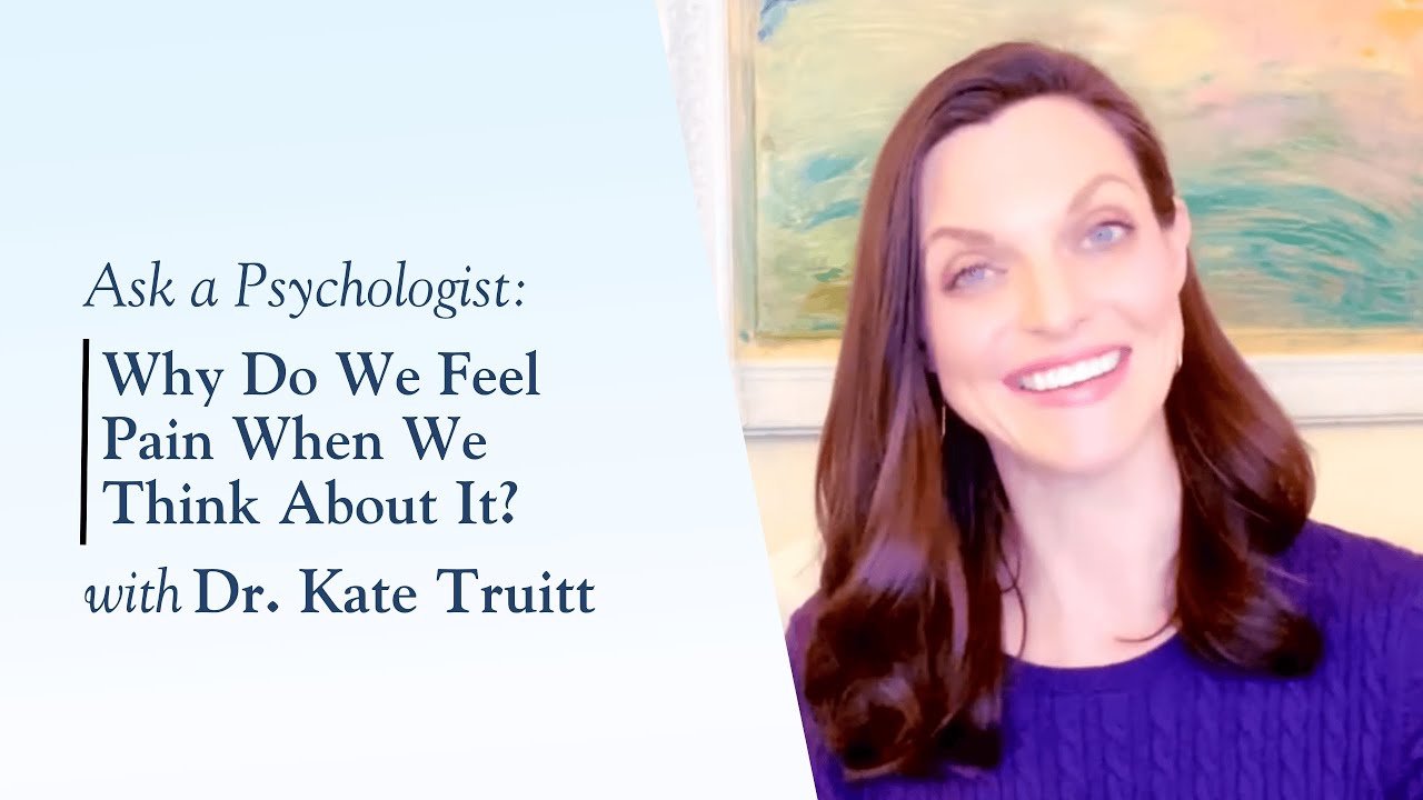 Why Do We Feel Pain When We Think About It With Dr. Kate Truitt