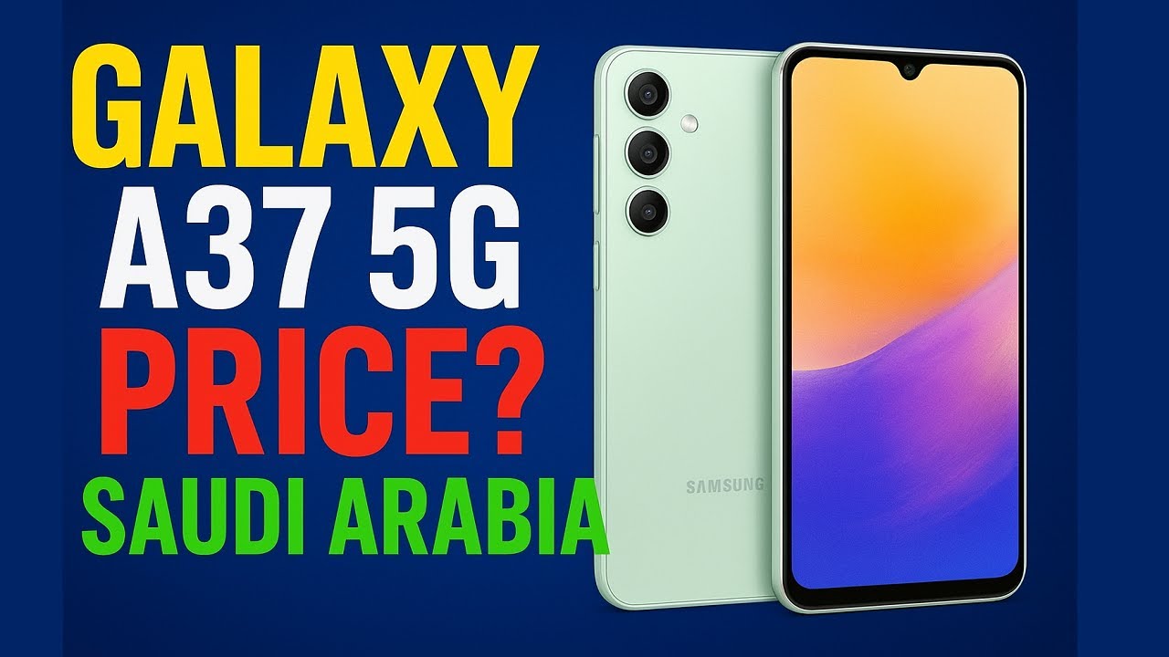 Samsung Galaxy A37 5G Price in Saudi Arabia Launch Date Specifications