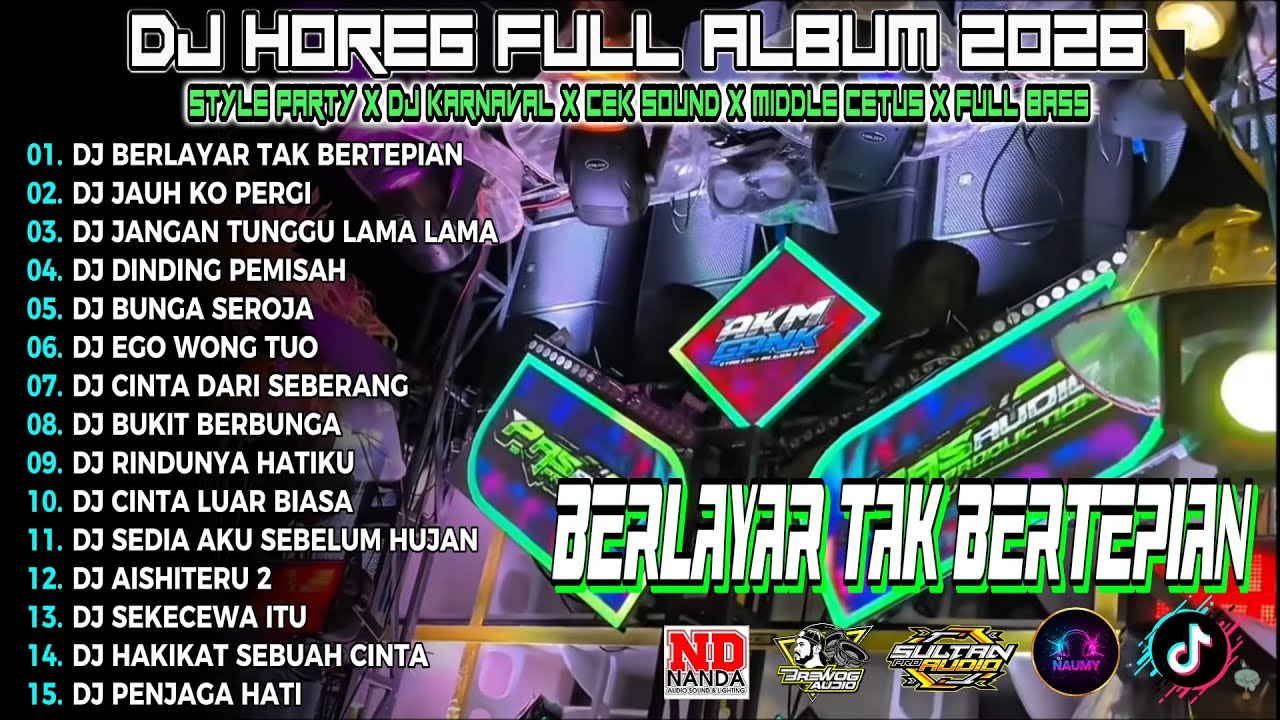 DJ BERLAYAR TAK BERTEPIAN CEK SOUND DJ KARNAVAL BASS HOREG NENDANG VIRAL ALBUM TERBARU 2026!! Nm15