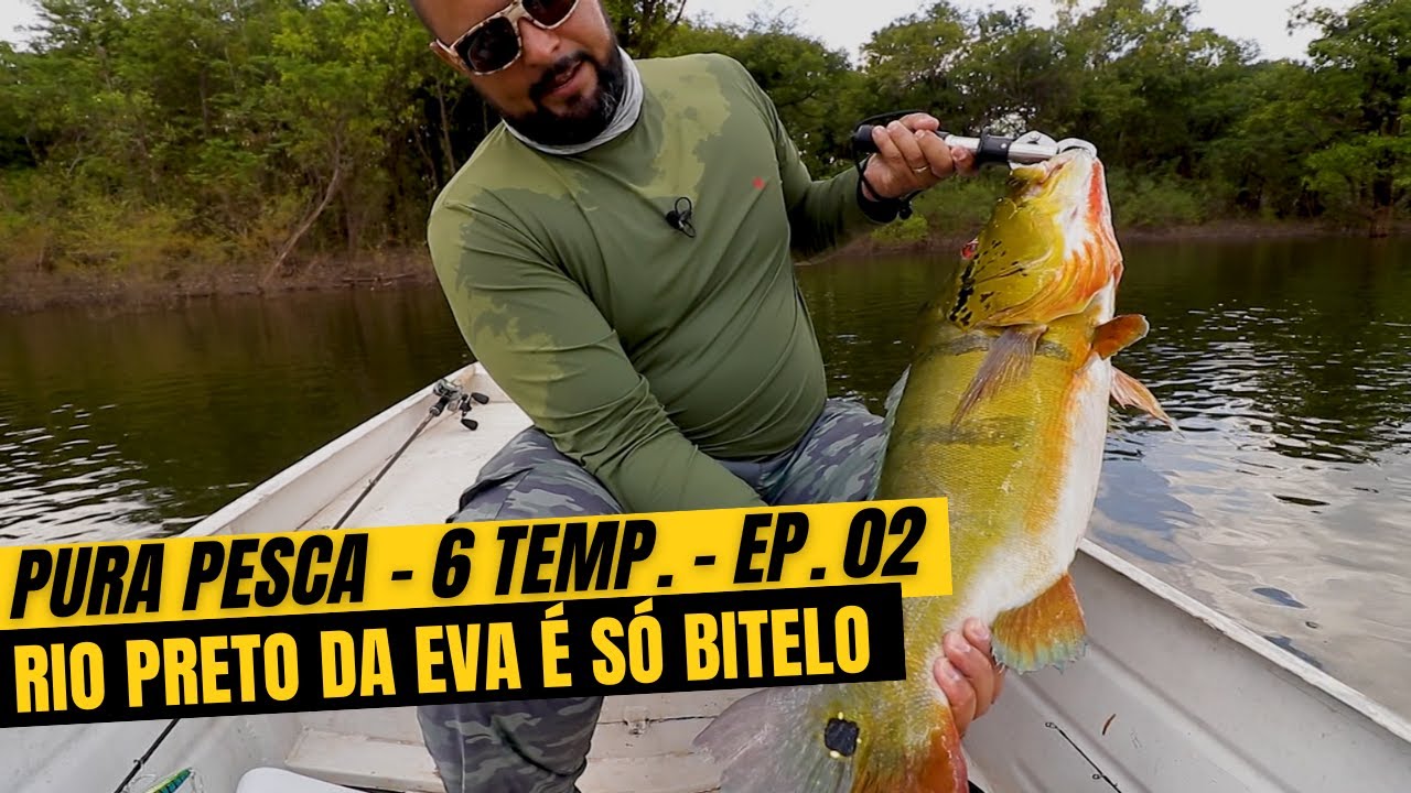 PURA PESCA - 6ª Temp. - ep. 02 - Rio Preto da Eva e seus enormes açus. Pescaria incrível