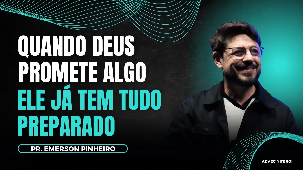 PR. EMERSON PINHEIRO | QUANDO DEUS PROMETE ALGO ELE J&Aacute; TEM TUDO PREPARADO
