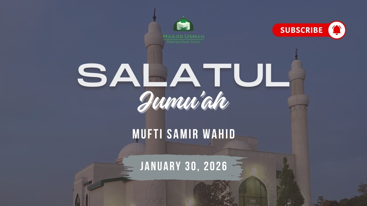 Salatul Jumu'ah - Mufti Samir Wahid | January 30, 2026