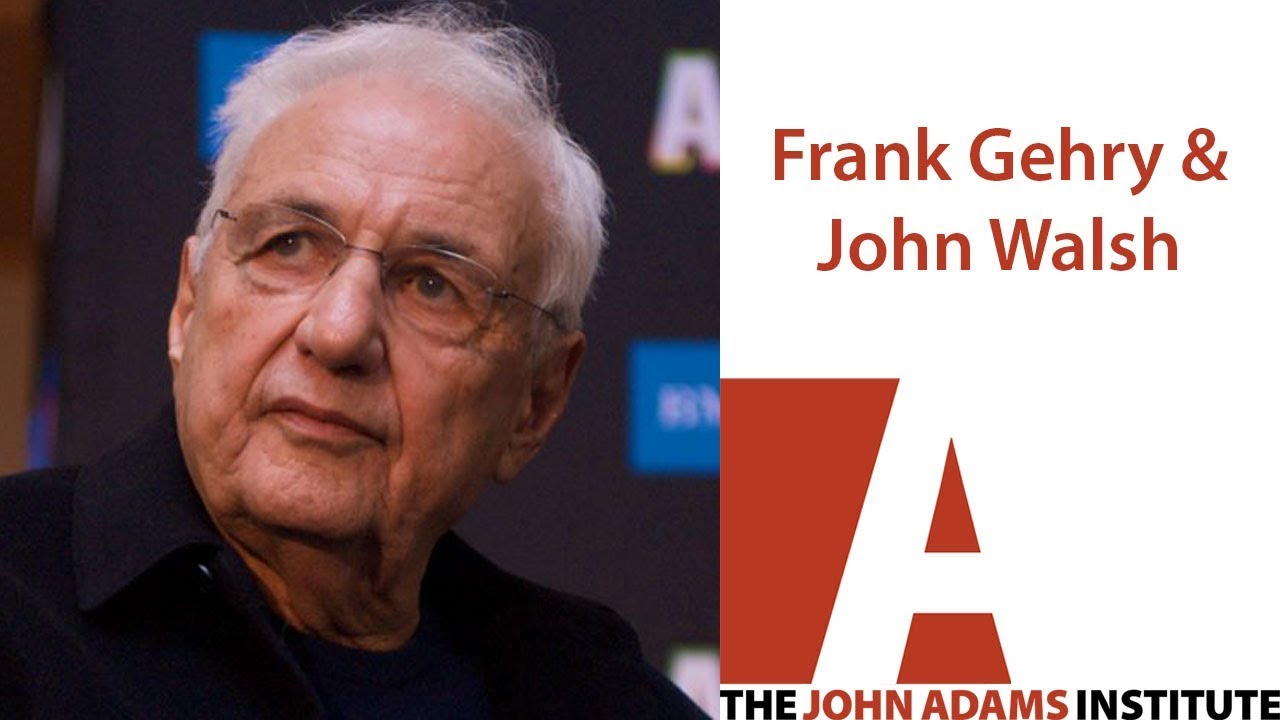 Frank Gehry and John Walsh - The John Adams Institute