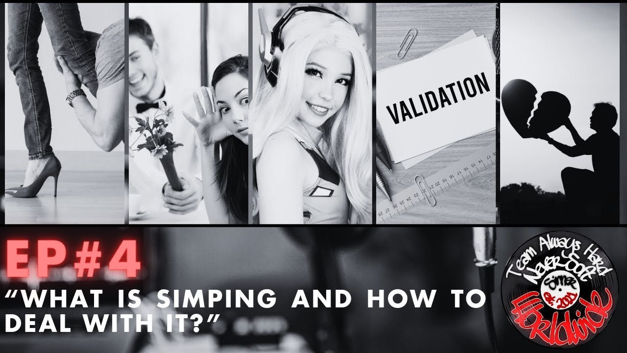 EP4 What Is Simping And How To Deal With It