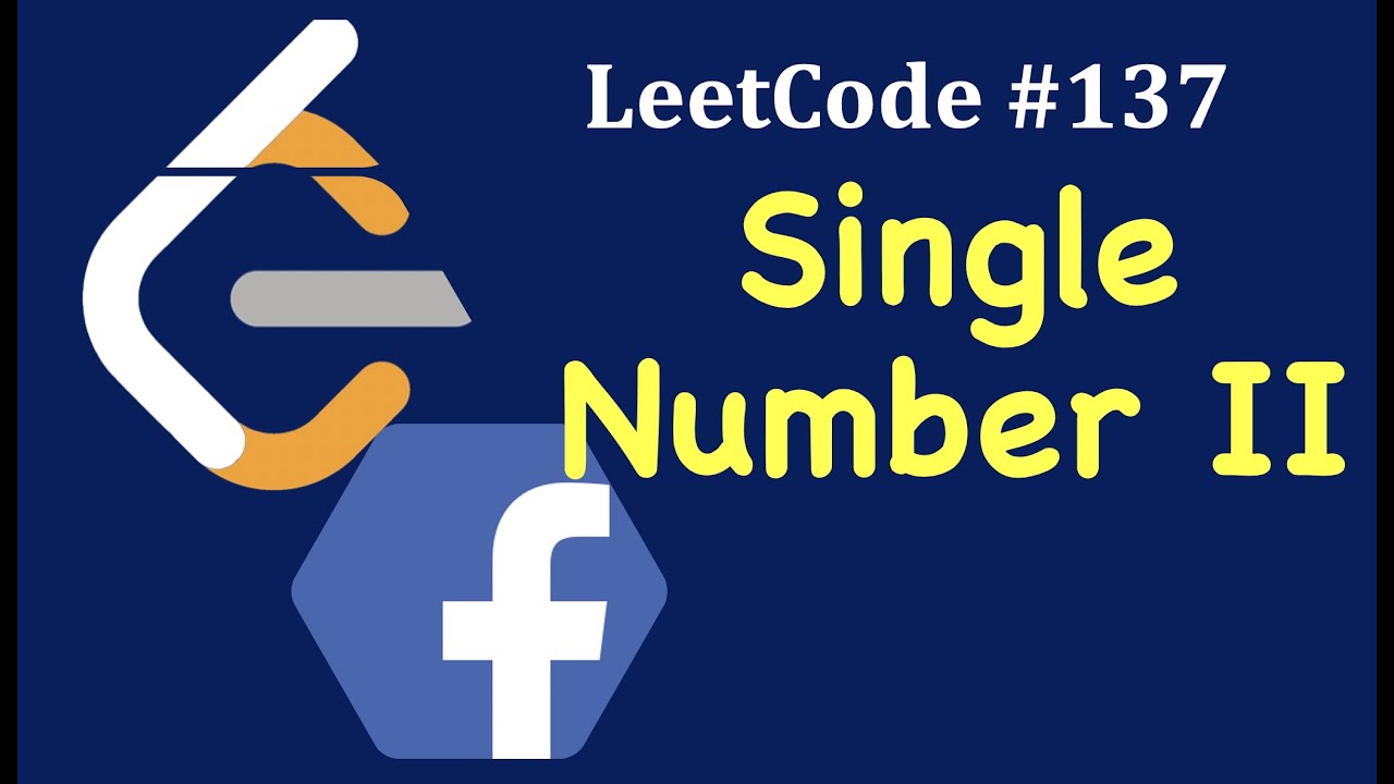 LeetCode #137: Single Number II | Facebook Interview Question | LeetCode Single Number ii