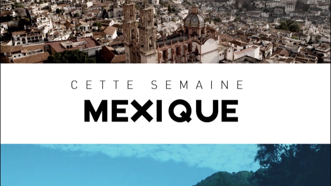 Destination Francophonie #109 - MEXIQUE