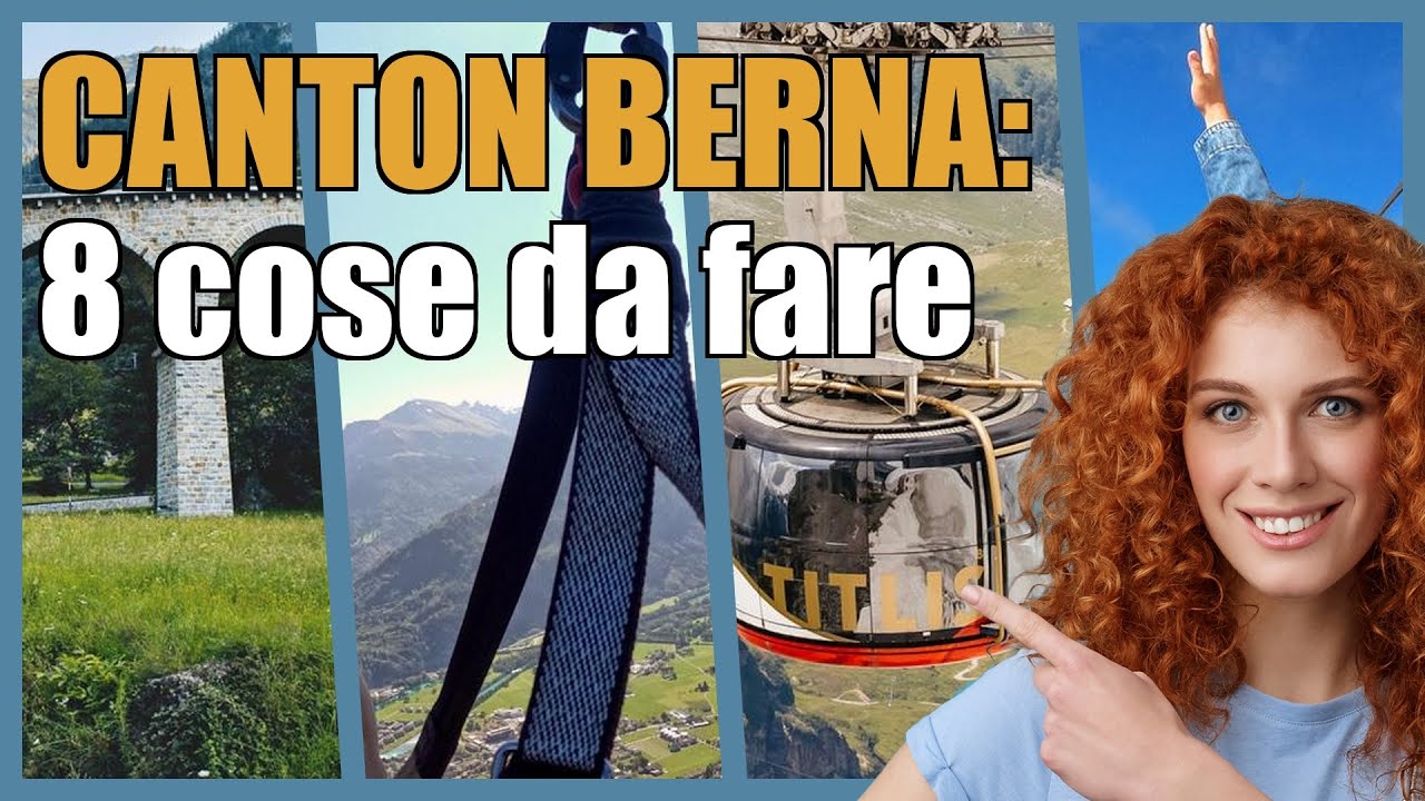 Canton Berna: 8 attrazioni che non puoi perderti
