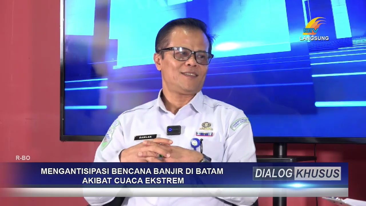 DIALOG KHUSUS - MENGANTISIPASI BENCANA BANJIR DI BATAM AKIBAT CUACA EKSTREM