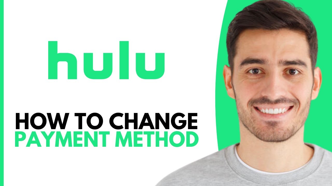 How To Change Hulu Payment Method - Step by Step