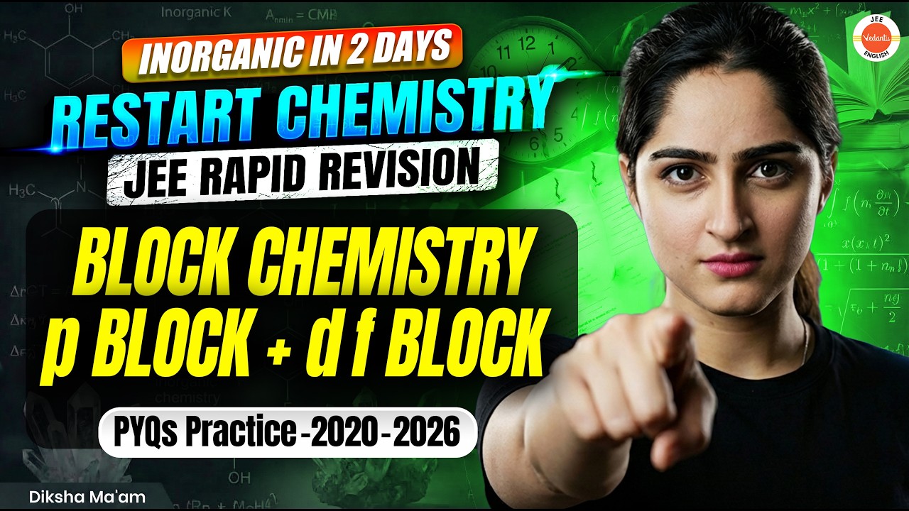 Block Chemistry (p-Block + d & f Block) | Restart Chemistry – JEE Rapid Revision | Diksha Ma’am