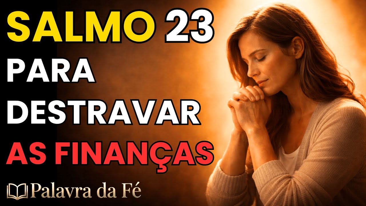 SALMO 23 PARA DESTRAVAR A VIDA FINANCEIRA | Para Quem Vive Preocupado com Dinheiro