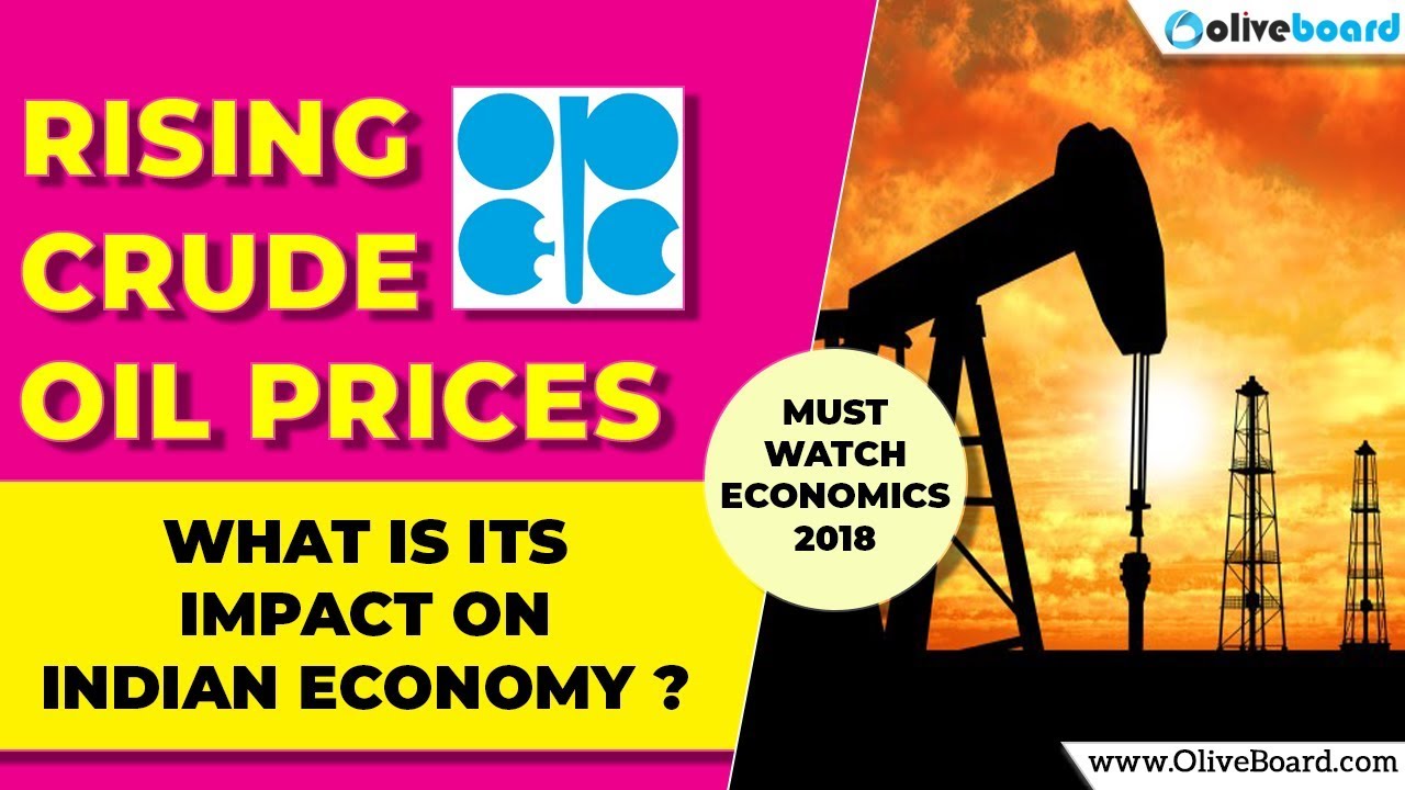 How Rising Crude Oil prices impact Indian Economy | Must Know Economics Topic 2018