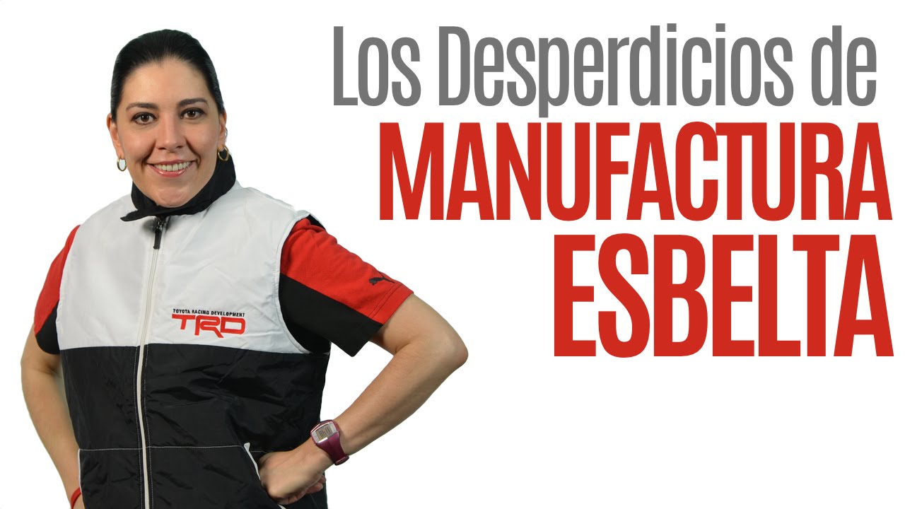 Procesos Esbeltos Manufactura Esbelta Lean Manufacturing: desperdicios de kaizen