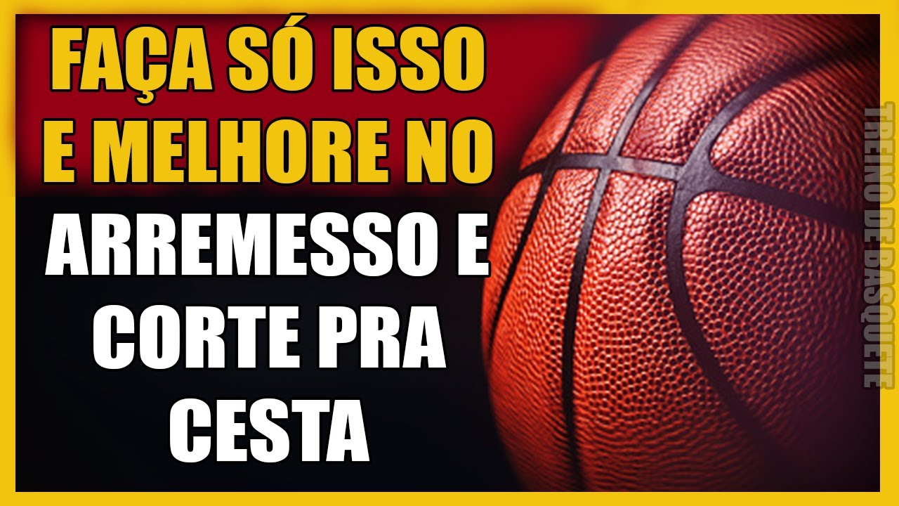 TREINO DE BASQUETE - EXERCICIOS DE CORTE PRA CESTA - Treino de arremesso
