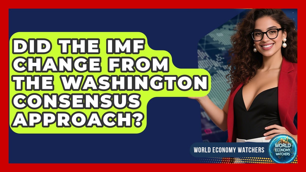 Did The IMF Change From The Washington Consensus Approach? - World Economy Watchers