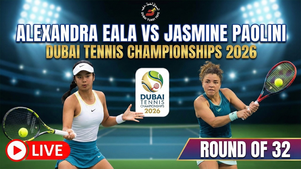 ALEXANDRA EALA VS JASMINE PAOLINI-DUBAI TENNIS CHAMPIONSHIPS 2026  ROUND OF 32  TENNIS LIVE