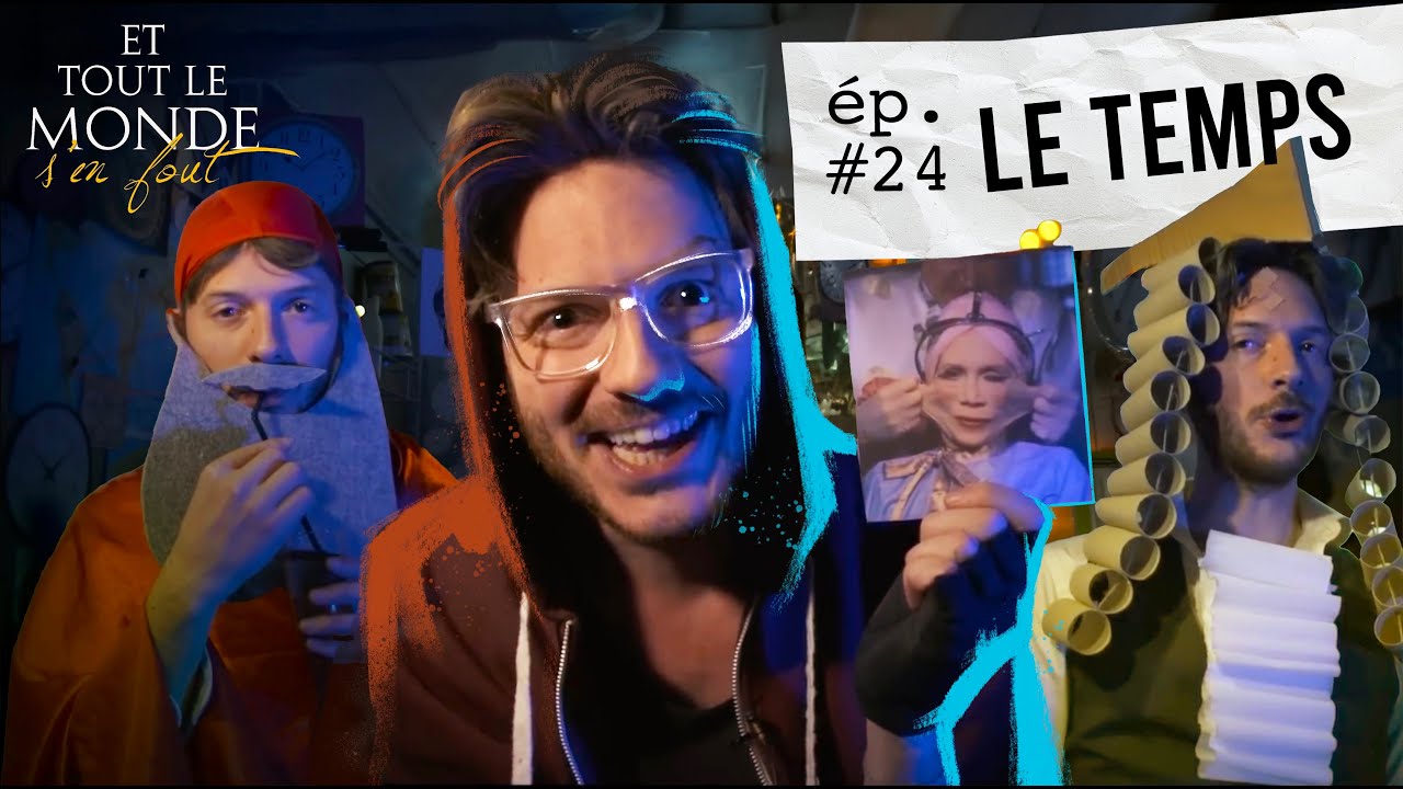 Et tout le monde s'en fout #24 - Le temps -