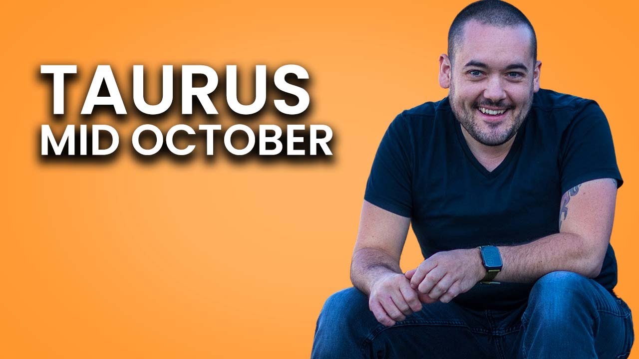Taurus Be Ready For What Is Next! Mid October 2023