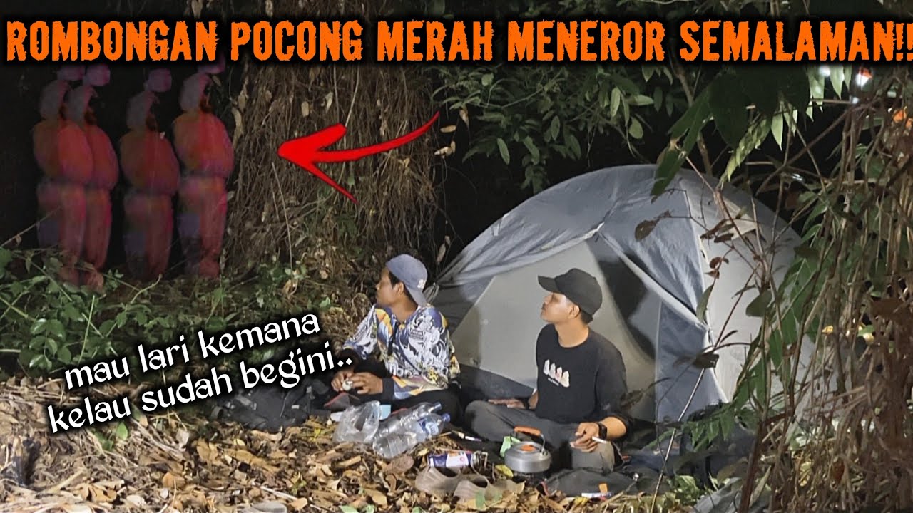 CAMPING HOROR DI KEROYOK MAHLUK HALUS DI HUTAN ANGKER POCONG MERAH BERDATANGAN SERAM!!