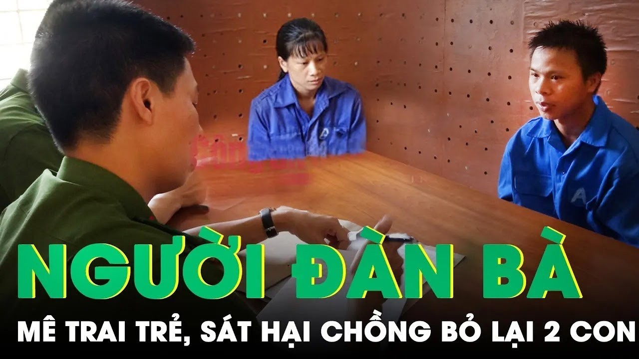 Rùng Mình Lời Khai Của Cô Vợ Cùng Tình Trẻ Sát Hại Chồng Bỏ Lại 2 Con Để Tự Do Yêu Đương