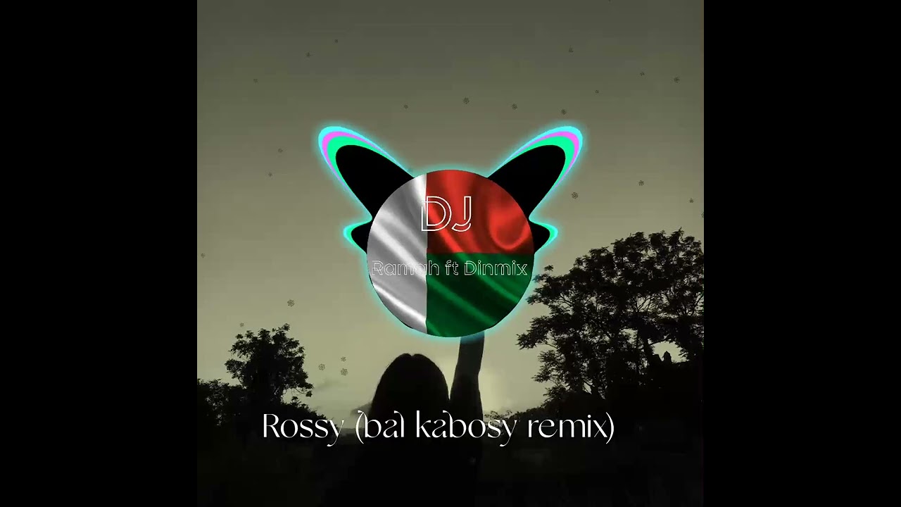 Rossy- bala kabosy  (Remix)  DINMIX ft DJ RAMAH
