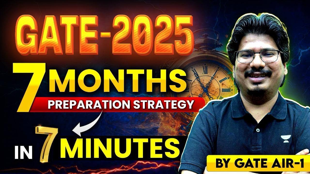 GATE - 2025 | 7 Months Preparation Strategy In 7 Minutes
