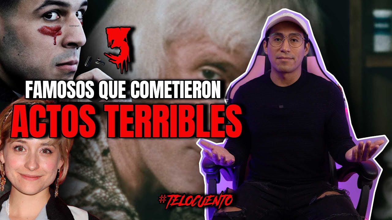 3 FAMOSOS QUE COMETIERON ACTOS TERRIBLES
