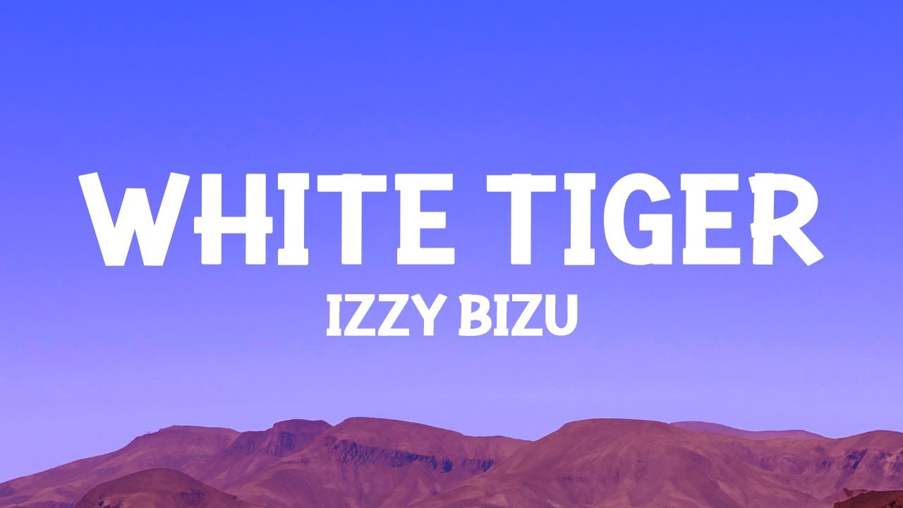 @IzzyBizu - White Tiger (Lyrics)