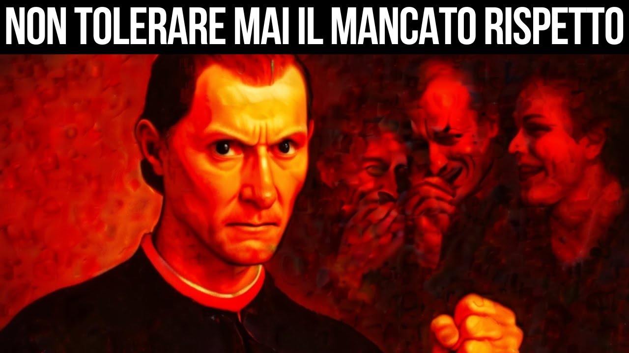 Se qualcuno ti manca di rispetto, fai questo - Machiavelli