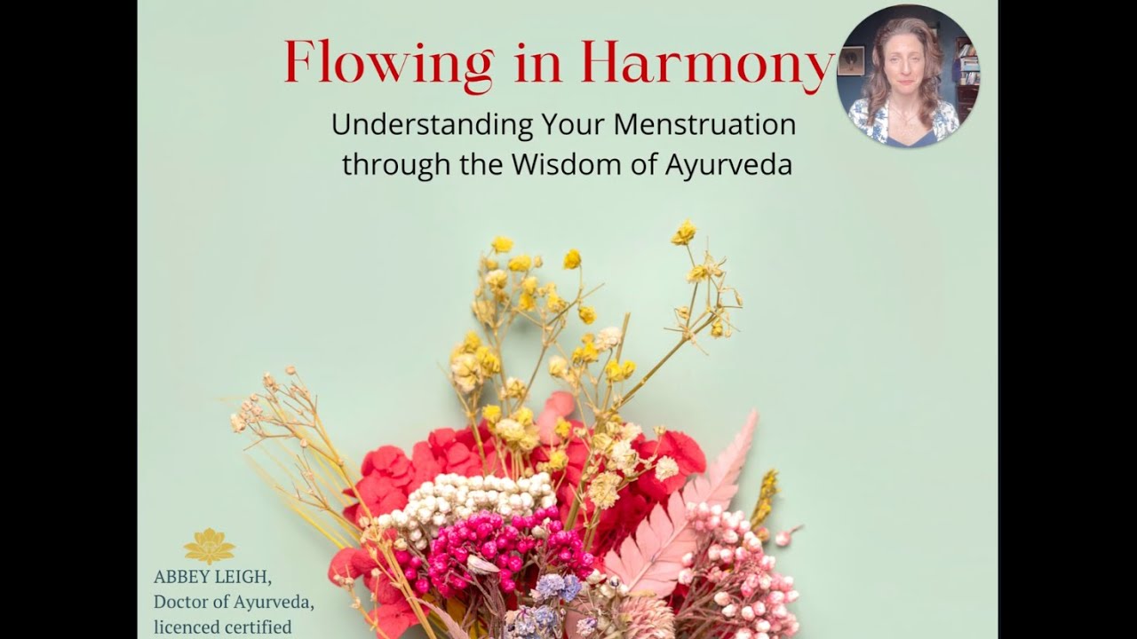 Understanding your Menstruation through the Wisdom of Ayurveda